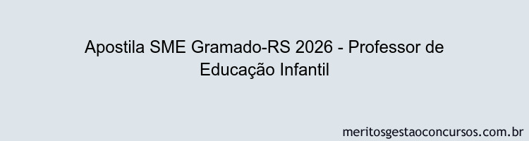 Apostila Concurso SME Gramado-RS 2026 - Professor de Educação Infantil
