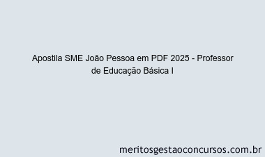 Apostila Concurso SME João Pessoa 2025 - Professor de Educação Básica I