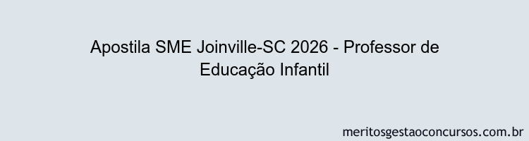 Apostila Concurso SME Joinville-SC 2026 - Professor de Educação Infantil