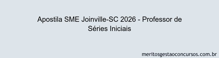 Apostila Concurso SME Joinville-SC 2026 - Professor de Séries Iniciais
