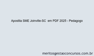 Apostila Concurso SME Joinville-SC 2025 - Pedagogo