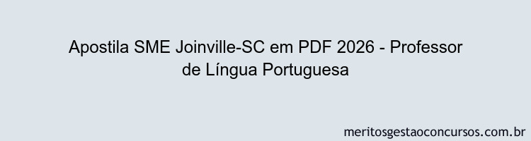 Apostila Concurso SME Joinville-SC 2026 - Professor de Língua Portuguesa