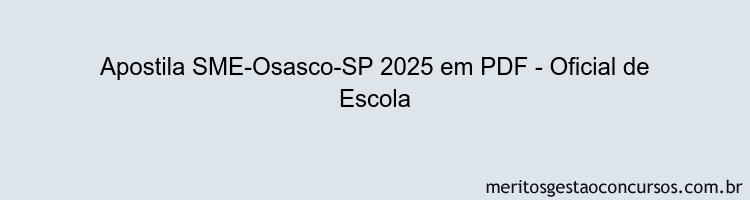 Apostila Concurso SME-Osasco-SP 2025 - Oficial de Escola