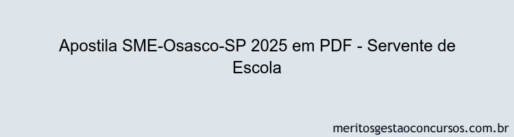 Apostila Concurso SME-Osasco-SP 2025 - Servente de Escola