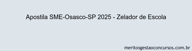 Apostila Concurso SME-Osasco-SP 2025 - Zelador de Escola