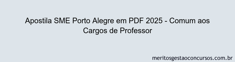 Apostila Concurso SME Porto Alegre 2025 - Comum aos Cargos de Professor