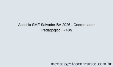 Apostila Concurso SME Salvador-BA 2026 - Coordenador Pedagógico I - 40h