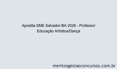 Apostila Concurso SME Salvador-BA 2026 - Professor Educação Artística/Dança