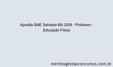 Apostila Concurso SME Salvador-BA 2026 - Professor - Educação Física