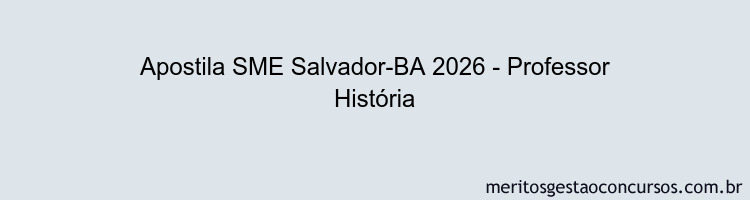 Apostila Concurso SME Salvador-BA 2026 - Professor História