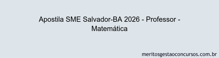 Apostila Concurso SME Salvador-BA 2026 - Professor - Matemática