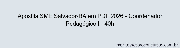 Apostila Concurso SME Salvador-BA 2026 - Coordenador Pedagógico I - 40h