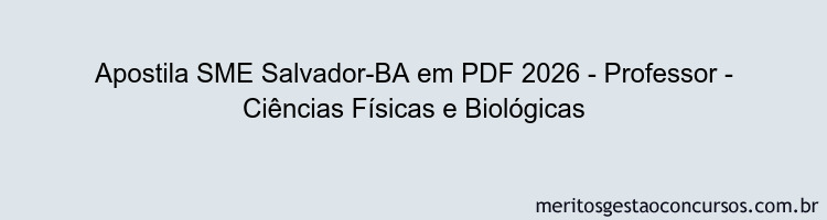 Apostila Concurso SME Salvador-BA 2026 - Professor - Ciências Físicas e Biológicas
