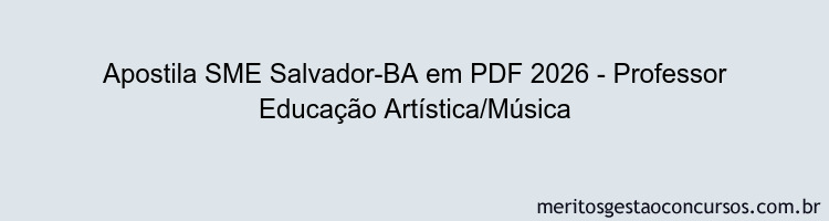 Apostila Concurso SME Salvador-BA 2026 - Professor Educação Artística/Música