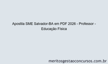 Apostila Concurso SME Salvador-BA 2026 - Professor - Educação Física