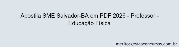 Apostila Concurso SME Salvador-BA 2026 - Professor - Educação Física