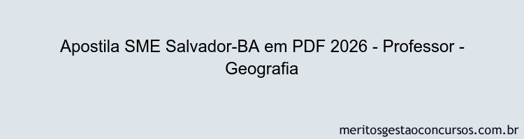 Apostila Concurso SME Salvador-BA 2026 - Professor - Geografia