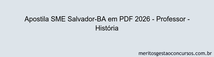 Apostila Concurso SME Salvador-BA 2026 - Professor - História