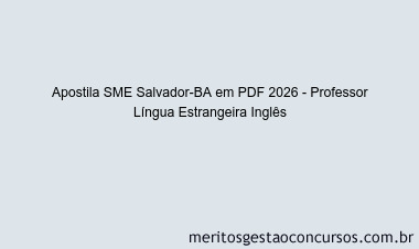 Apostila Concurso SME Salvador-BA 2026 - Professor Língua Estrangeira Inglês