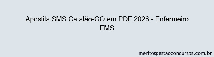 Apostila Concurso SMS Catalão-GO 2026 - Enfermeiro FMS