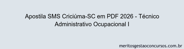 Apostila Concurso SMS Criciúma-SC 2026 - Técnico Administrativo Ocupacional I