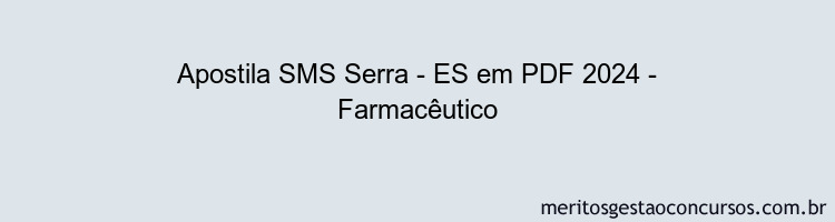 Apostila Concurso SMS Serra - ES 2024 PDF - Farmacêutico