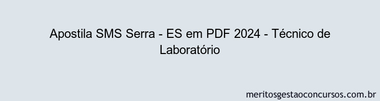 Apostila Concurso SMS Serra - ES 2024 PDF - Técnico de Laboratório