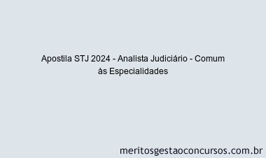 Apostila Concurso STJ 2024 Impressa - Analista Judiciário - Comum às Especialidades