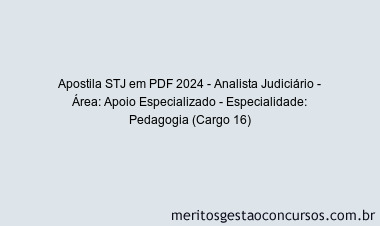 Apostila Concurso STJ 2024 PDF - Analista Judiciário - Área: Apoio Especializado - Especialidade: Pedagogia (Cargo 16)