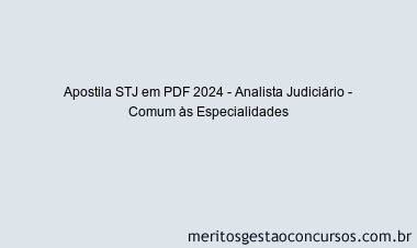 Apostila Concurso STJ 2024 PDF - Analista Judiciário - Comum às Especialidades