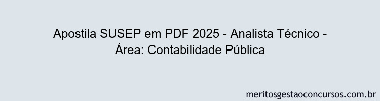 Apostila Concurso SUSEP 2025 - Analista Técnico - Área: Contabilidade Pública