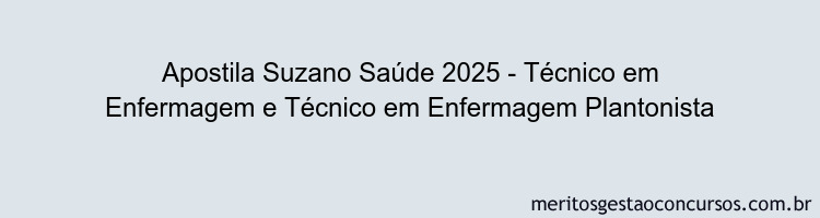 Apostila Concurso Suzano Saúde 2025 - Técnico em Enfermagem e Técnico em Enfermagem Plantonista