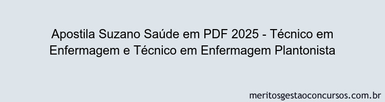 Apostila Concurso Suzano Saúde 2025 - Técnico em Enfermagem e Técnico em Enfermagem Plantonista