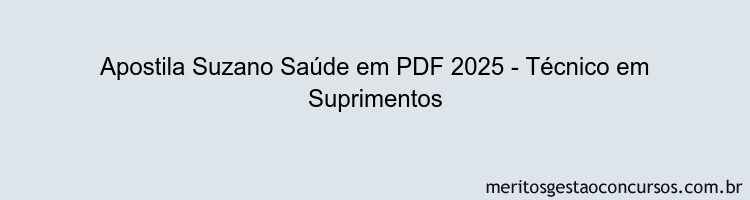 Apostila Concurso Suzano Saúde 2025 - Técnico em Suprimentos