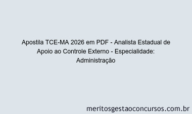 Apostila Concurso TCE-MA 2026 - Analista Estadual de Apoio ao Controle Externo - Especialidade: Administração