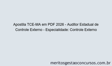 Apostila Concurso TCE-MA 2026 - Auditor Estadual de Controle Externo - Especialidade: Controle Externo