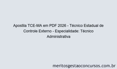 Apostila Concurso TCE-MA 2026 - Técnico Estadual de Controle Externo - Especialidade: Técnico Administrativa