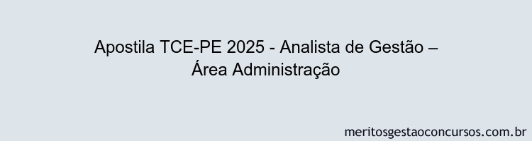 Apostila Concurso TCE-PE 2025 - Analista de Gestão – Área Administração