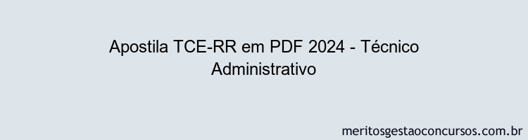 Apostila Concurso TCE-RR 2024 PDF - Técnico Administrativo