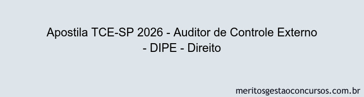 Apostila Concurso TCE-SP 2026 - Auditor de Controle Externo - DIPE - Direito