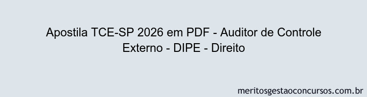 Apostila Concurso TCE-SP 2026 - Auditor de Controle Externo - DIPE - Direito