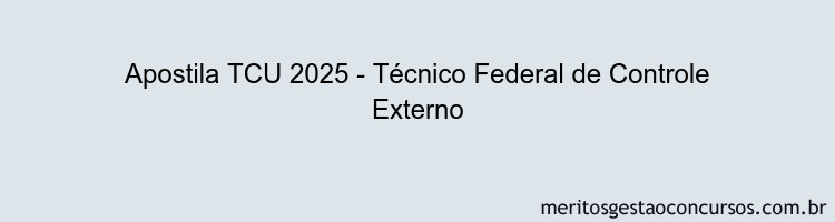 Apostila Concurso TCU 2025 - Técnico Federal de Controle Externo