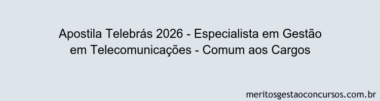 Apostila Concurso Telebrás 2026 - Especialista em Gestão em Telecomunicações - Comum aos Cargos