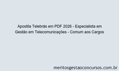 Apostila Concurso Telebrás 2026 - Especialista em Gestão em Telecomunicações - Comum aos Cargos