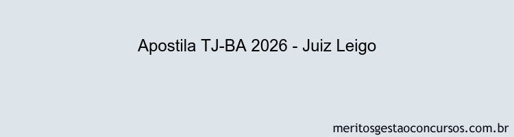 Apostila Concurso TJ-BA 2026 - Juiz Leigo
