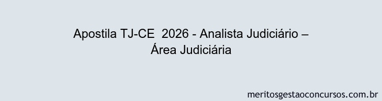 Apostila Concurso TJ-CE  2026 - Analista Judiciário – Área Judiciária