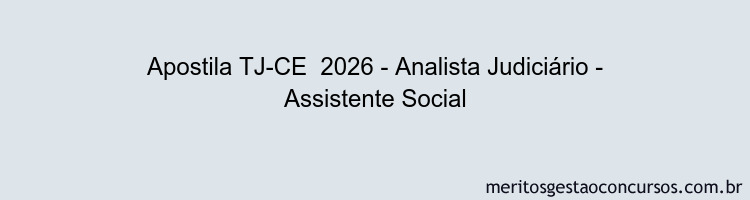 Apostila Concurso TJ-CE  2026 - Analista Judiciário - Assistente Social