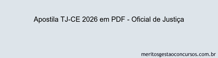 Apostila Concurso TJ-CE 2026 - Oficial de Justiça