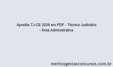 Apostila Concurso TJ-CE 2026 - Técnico Judiciário - Área Administrativa