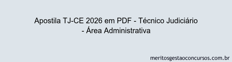 Apostila Concurso TJ-CE 2026 - Técnico Judiciário - Área Administrativa